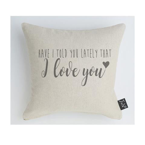 Have I Told You Lately Cushion