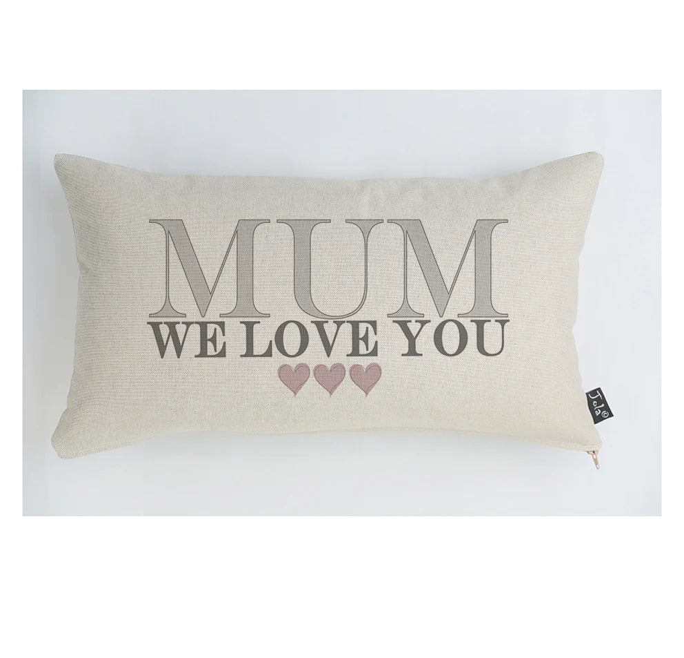 Mum We Love You Cushion